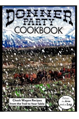 Donner Party Cookbook Paperback Three Dog Publishing