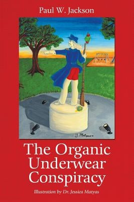 The Organic Underwear Conspiracy Paperback Liferich