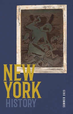 New York History, Volume 104, Number 1: Summer 2023 Paperback Cornell University Press
