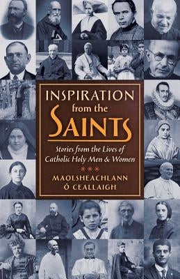 Inspiration from the Saints: Stories from the Lives of Catholic Holy Men and Women Paperback Angelico Press