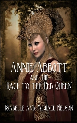 Annie Abbott and the Race to the Red Queen Paperback Indies United Publishing House, LLC
