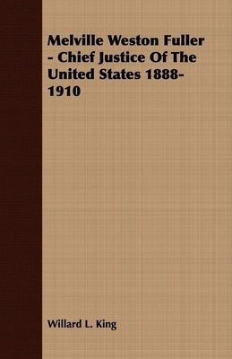 Melville Weston Fuller - Chief Justice Of The United States 1888-1910 Paperback Ehrsam Press
