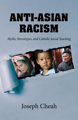 Anti-Asian Racism: Myths, Stereotypes, and Catholic Social Teachings Paperback Orbis Books