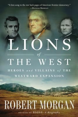 Lions of the West: Heroes and Villains of the Westward Expansion Paperback Shannon Ravenel Books