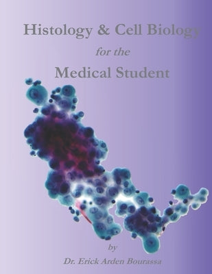 Histology & Cell Biology for the Medical Student Paperback Independently Published
