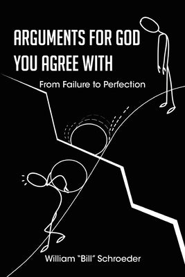 Arguments for God You Agree with: From Failure to Perfection Paperback Christian Faith