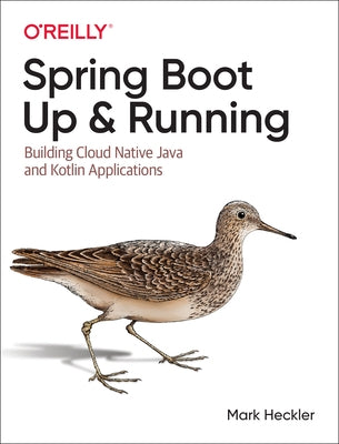 Spring Boot: Up and Running: Building Cloud Native Java and Kotlin Applications Paperback O'Reilly Media