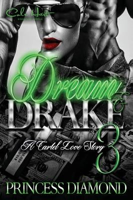 Dream & Drake 3: A Cartel Love Story Paperback Createspace Independent Publishing Platform