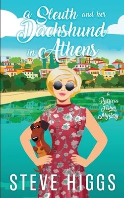 A Sleuth and her Dachshund in Athens Paperback Stevehiggsbooks
