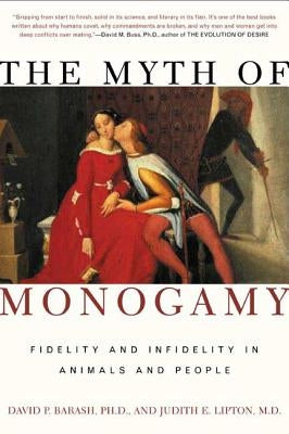 The Myth of Monogamy: Fidelity and Infidelity in Animals and People Paperback St. Martins Press-3PL