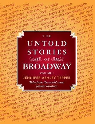 The Untold Stories of Broadway: Tales from the World's Most Famous Theaters Paperback Dress Circle Publishing