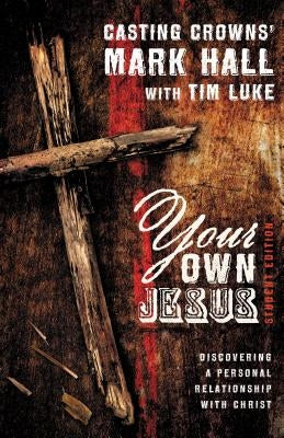 Your Own Jesus: Discovering a Personal Relationship with Christ Paperback Zondervan