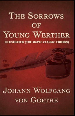 The Sorrows of Young Werther: Illustrated (The Maple Classic Edition) Paperback Independently Published