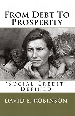 From Debt To Prosperity: 'Social Credit' Defined Paperback Createspace Independent Publishing Platform
