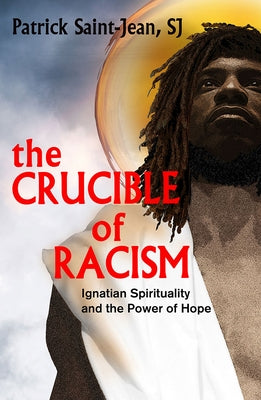 The Crucible of Racism: Ignatian Spirituality and the Power of Hope Paperback Orbis