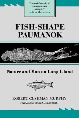 Fish-Shape Paumanok: Nature and Man on Long Island Paperback American Philosophical Society