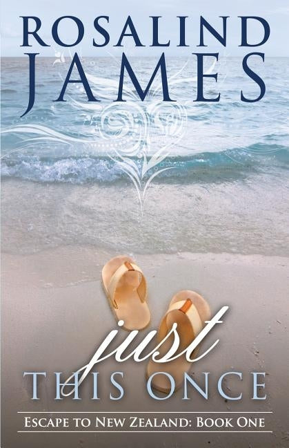 Just This Once: Escape to New Zealand Book One Paperback Rosalind James