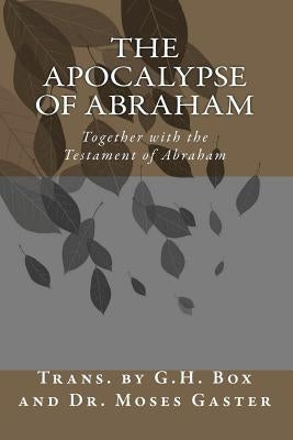 The Apocalypse of Abraham: Together with the Testament of Abraham Paperback Createspace Independent Publishing Platform