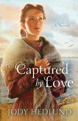 Captured by Love Paperback Bethany House Publishers