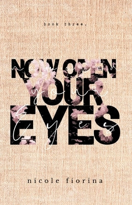 Now Open Your Eyes Paperback Nicole Fiorina Books