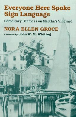 Everyone Here Spoke Sign Language: Hereditary Deafness on Martha's Vineyard Paperback Harvard University Press