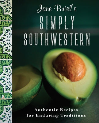 Jane Butel's Simply Southwestern: Authentic Recipes for Enduring Traditions Paperback Turner