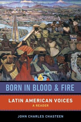 Born in Blood and Fire: Latin American Voices Paperback W. W. Norton & Company