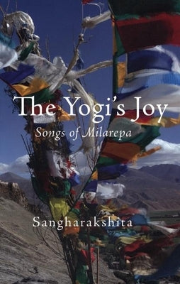The Yogi's Joy: Three Songs of Milarepa, Tibetan Mystic Paperback Windhorse Publications (UK)