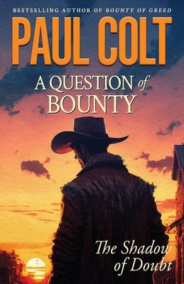 A Question of Bounty: The Shadow of Doubt by Colt, Paul