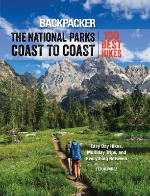 Backpacker the National Parks Coast to Coast: 100 Best Hikes Paperback Falcon Press Publishing