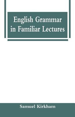 English Grammar in Familiar Lectures Paperback Alpha Edition