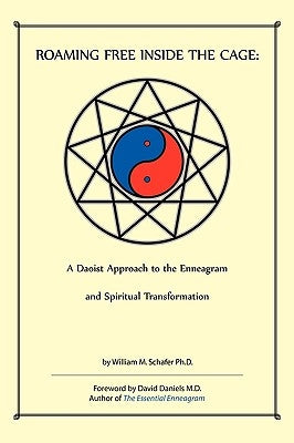 Roaming Free Inside the Cage: A Daoist Approach to the Enneagram and Spiritual Transformation Paperback iUniverse