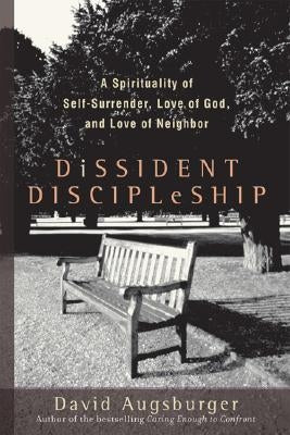 Dissident Discipleship: A Spirituality of Self-Surrender, Love of God, and Love of Neighbor Paperback Brazos Press