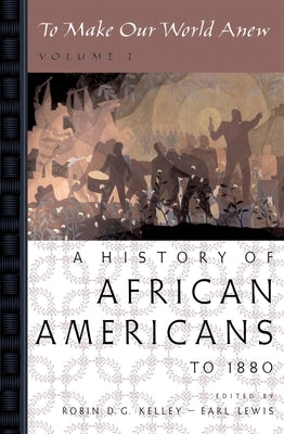 To Make Our World Anew: Volume I: A History of African Americans to 1880 Paperback Oxford University Press, USA