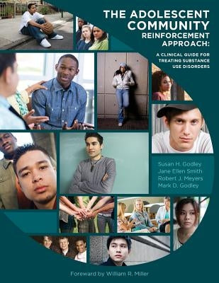 The Adolescent Community Reinforcement Approach: A Clinical Guide for Treating Substance Use Disorders Paperback Chestnut Health Systems