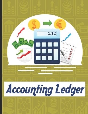 accounting ledgers: for bookkeeping Accounting General Ledge, sustained and long lasting tracking and record keeping Size:8.5"x11" in 100 Paperback Independently Published