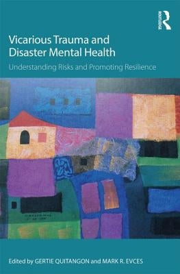 Vicarious Trauma and Disaster Mental Health: Understanding Risks and Promoting Resilience Paperback Routledge