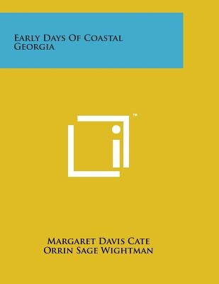 Early Days Of Coastal Georgia Paperback Literary Licensing, LLC
