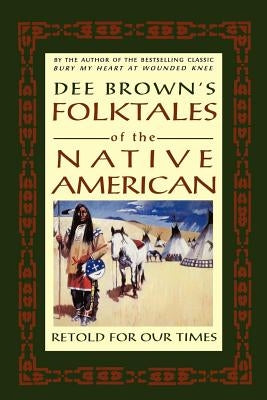 Dee Brown's Folktales of the Native American: Retold for Our Times Paperback Holt McDougal