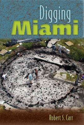 Digging Miami Paperback University Press of Florida
