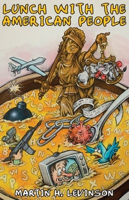 Lunch with the American People: Satirical Food for Thought Paperback Neopoiesis Press, LLC