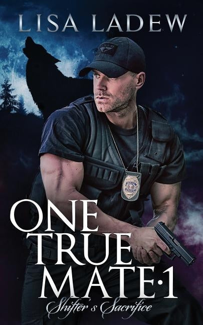 One True Mate 1; Shifter's Sacrifice Paperback Createspace Independent Publishing Platform