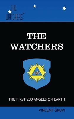 The Watchers: The First 200 Angels on Earth Paperback Createspace Independent Publishing Platform