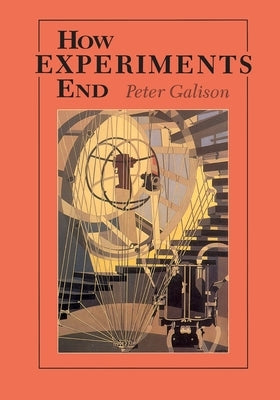 How Experiments End Paperback University of Chicago Press