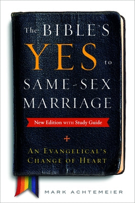 The Bible's Yes to Same-Sex Marriage, New Edition with Study Guide: An Evangelical's Change of Heart Paperback Westminster John Knox Press