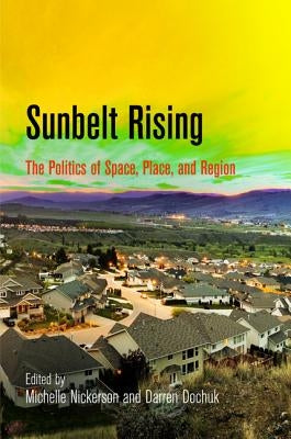 Sunbelt Rising: The Politics of Space, Place, and Region Paperback University of Pennsylvania Press