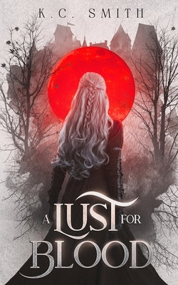 Paperback of A Lust for Blood by K.C. Smith, featuring dark, blood-themed cover art with a mysterious, ominous design.