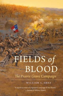 Fields of Blood: The Prairie Grove Campaign Paperback University of North Carolina Press