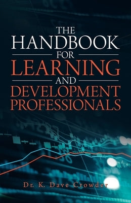 The Handbook for Learning and Development Professionals Paperback iUniverse