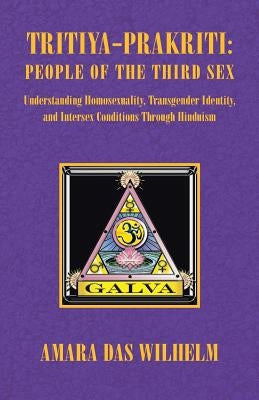 Tritiya-Prakriti: People of the Third Sex: Understanding Homosexuality, Transgender Identity and Intersex Conditions Through Hinduism Paperback Xlibris